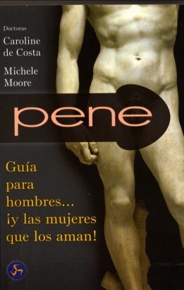 “Pene: Guía para hombres... ¡y las mujeres que los Aman¡” de Costa, Caroline y Moore, Michele ediciones Neo-person, S.L.